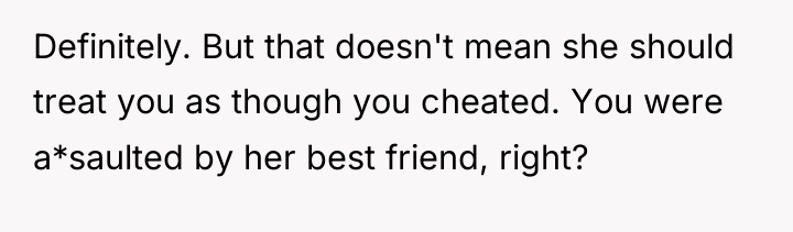 Definitely. But that doesn't mean she should treat you as...