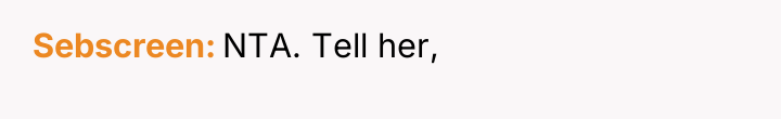 Sebscreen NTA. Tell her,