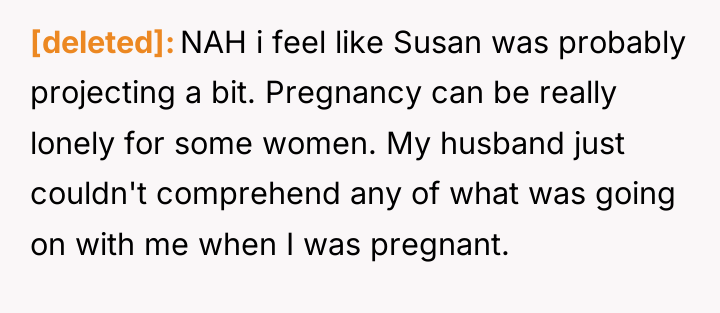 [deleted] NAH i feel like Susan was probably projecting a...