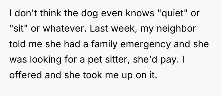 I don't think the dog even knows "quiet" or "sit"...