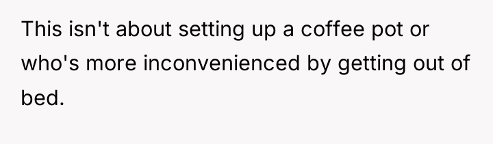 This isn't about setting up a coffee pot or who's...