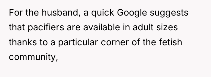 For the husband, a quick Google suggests that pacifiers are...