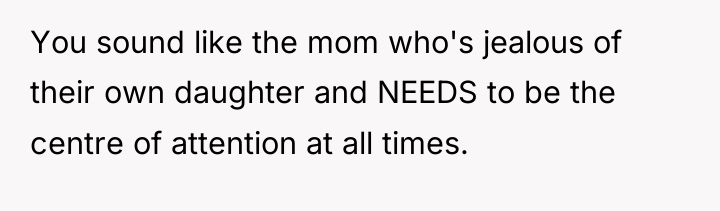You sound like the mom who's jealous of their own...