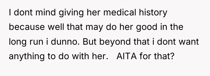 I dont mind giving her medical history because well that...