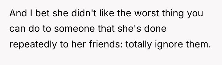 And I bet she didn't like the worst thing you...
