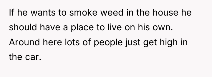 If he wants to smoke weed in the house he...