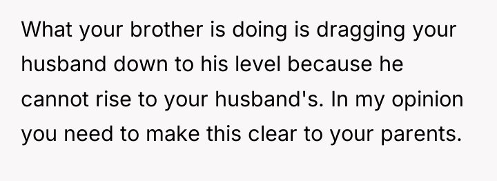 What your brother is doing is dragging your husband down...