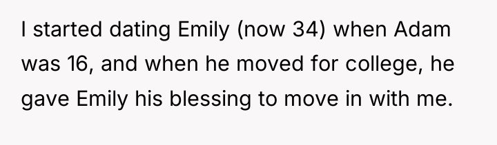 I started dating Emily (now 34) when Adam was 16,...