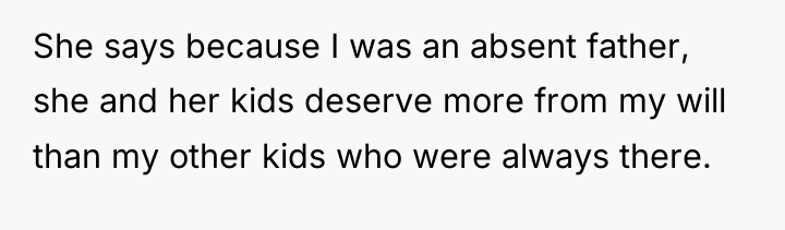She says because I was an absent father, she and...