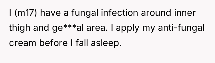 I (m17) have a fungal infection around inner thigh and...