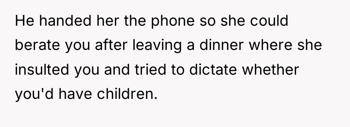 He handed her the phone so she could berate you...
