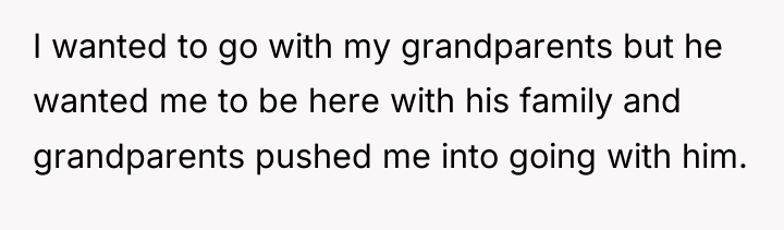 I wanted to go with my grandparents but he wanted...