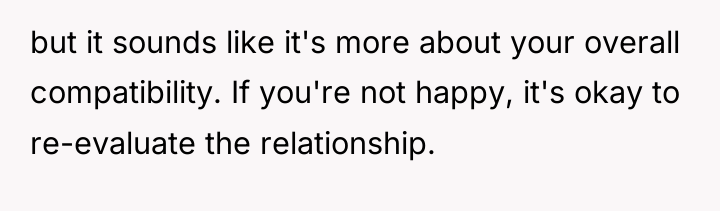 but it sounds like it's more about your overall compatibility....