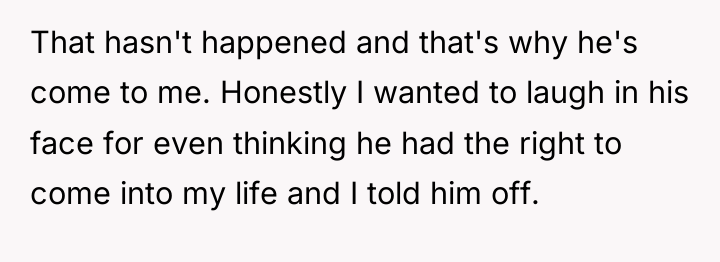 That hasn't happened and that's why he's come to me....