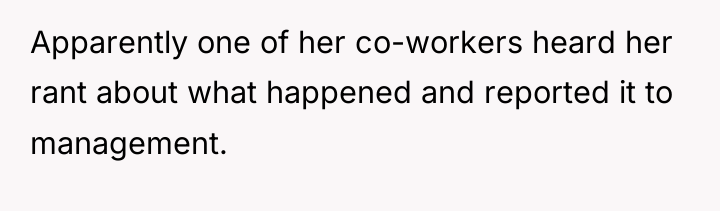 Apparently one of her co-workers heard her rant about what...