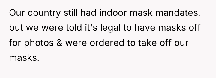 Our country still had indoor mask mandates, but we were...