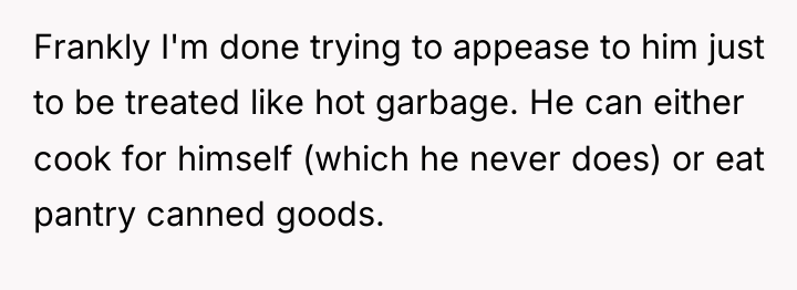 Frankly I'm done trying to appease to him just to...
