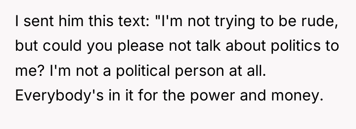 I sent him this text: "I'm not trying to be...