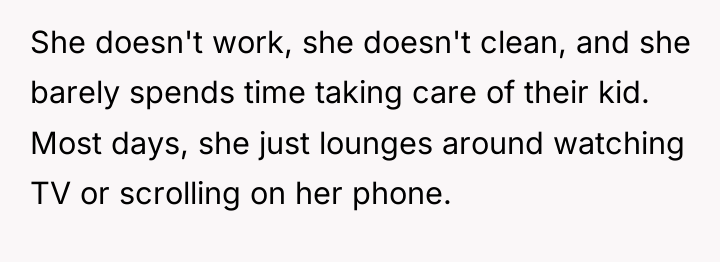 She doesn't work, she doesn't clean, and she barely spends...