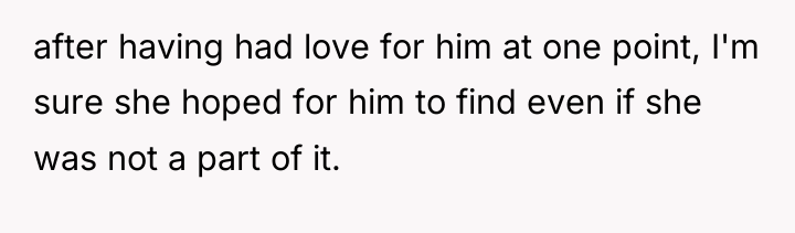 after having had love for him at one point, I'm...