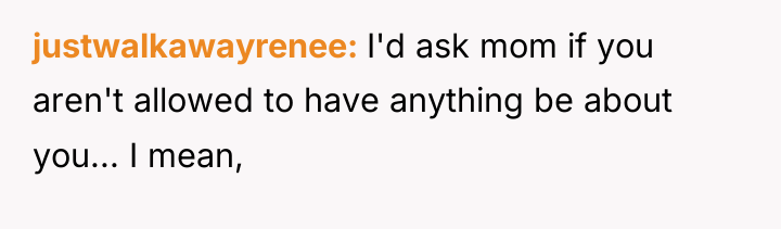 justwalkawayrenee I'd ask mom if you aren't allowed to have...