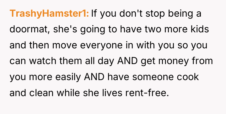 TrashyHamster1 If you don't stop being a doormat, she's going...