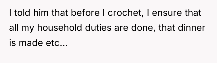 I told him that before I crochet, I ensure that...