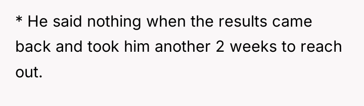 * He said nothing when the results came back and...