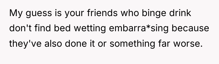 My guess is your friends who binge drink don't find...