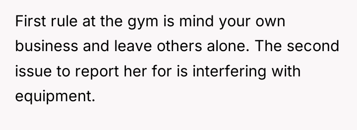 First rule at the gym is mind your own business...