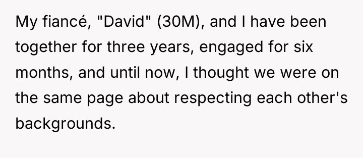 My fiancé, "David" (30M), and I have been together for...