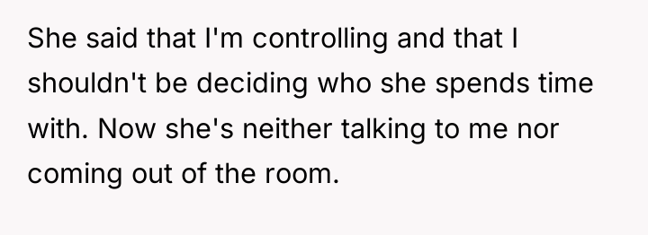 She said that I'm controlling and that I shouldn't be...
