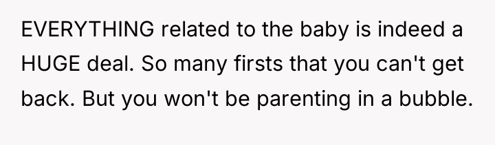 EVERYTHING related to the baby is indeed a HUGE deal....