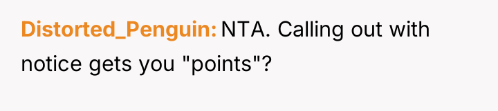 Distorted_Penguin NTA. Calling out with notice gets you "points"?