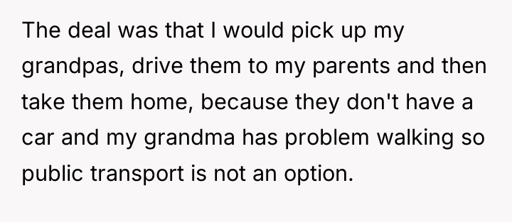 The deal was that I would pick up my grandpas,...