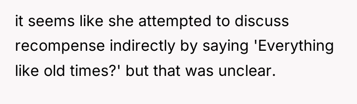 it seems like she attempted to discuss recompense indirectly by...