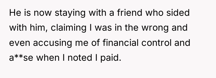 He is now staying with a friend who sided with...