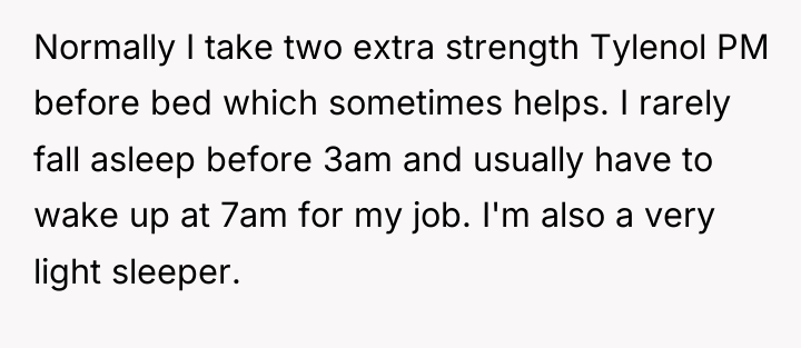Normally I take two extra strength Tylenol PM before bed...