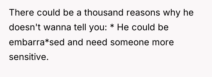 There could be a thousand reasons why he doesn't wanna...