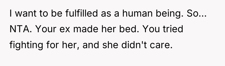 I want to be fulfilled as a human being. So......