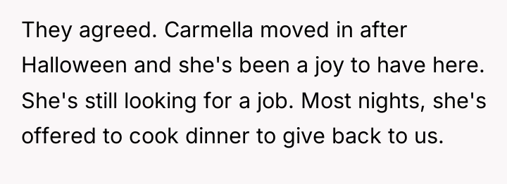 They agreed. Carmella moved in after Halloween and she's been...