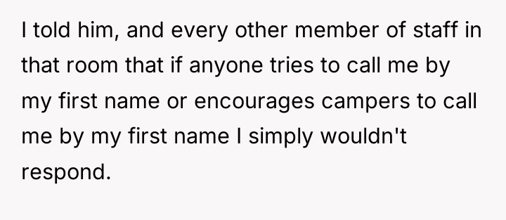 I told him, and every other member of staff in...