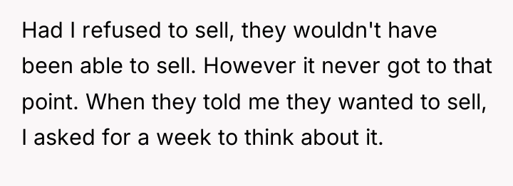 Had I refused to sell, they wouldn't have been able...