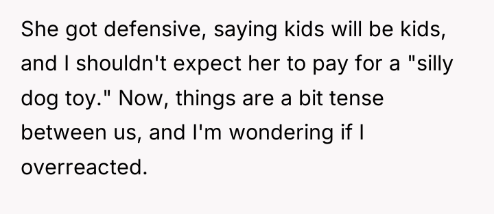 She got defensive, saying kids will be kids, and I...