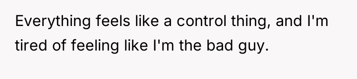 Everything feels like a control thing, and I'm tired of...