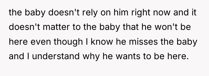 the baby doesn't rely on him right now and it...