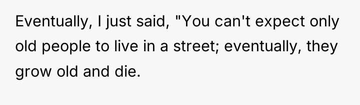 Eventually, I just said, "You can't expect only old people...