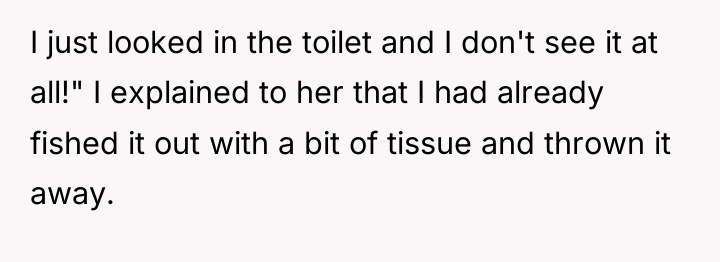 I just looked in the toilet and I don't see...