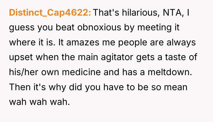 Distinct_Cap4622 That's hilarious, NTA, I guess you beat obnoxious by...
