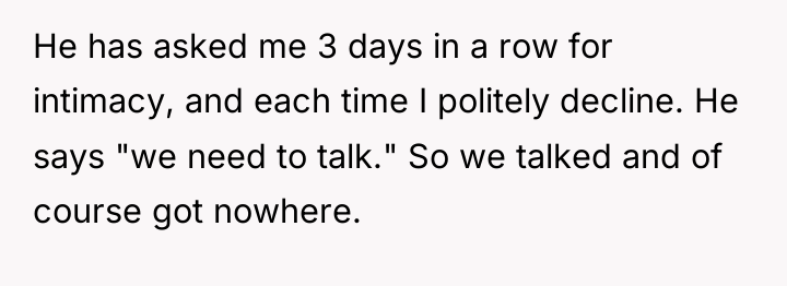 He has asked me 3 days in a row for...
